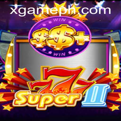 Discover the Thrilling World of Super777II with xgame.ph